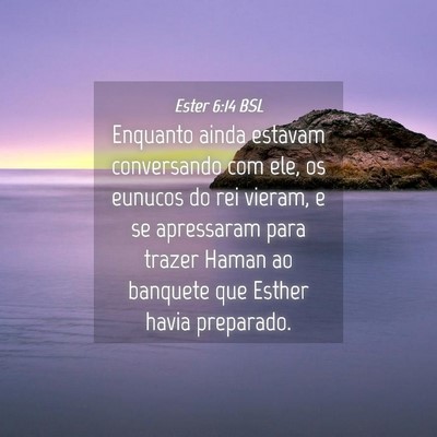 Picture 04 - Ester 6:14 BSL - Enquanto ainda estavam conversando com ele, os - Bible Verse Picture