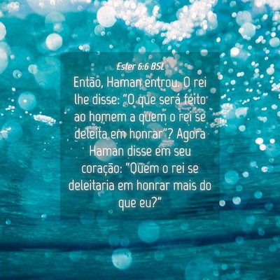 Picture 04 - Ester 6:6 BSL - Então, Haman entrou. O rei lhe disse: “O que - Bible Verse Picture