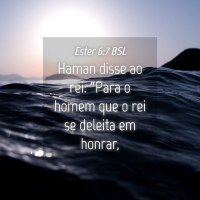 Picture 04 - Ester 6:7 BSL - Haman disse ao rei: “Para o homem que o rei se - Bible Verse Picture