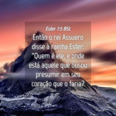 Picture 04 - Ester 7:5 BSL - Então o rei Assuero disse à rainha Ester: - Bible Verse Picture