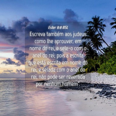 Picture 04 - Ester 8:8 BSL - Escreva também aos judeus como lhe aprouver, em - Bible Verse Picture
