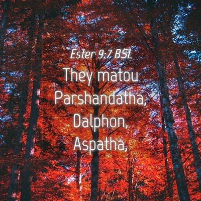 Picture 04 - Ester 9:7 BSL - They matou Parshandatha, Dalphon, - Bible Verse Picture