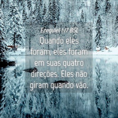 Picture 04 - Ezequiel 1:17 BSL - Quando eles foram, eles foram em suas quatro - Bible Verse Picture