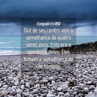 Picture 04 - Ezequiel 1:5 BSL - Out de seu centro veio a semelhança de quatro - Bible Verse Picture