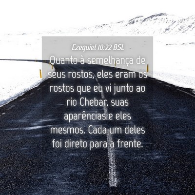 Picture 04 - Ezequiel 10:22 BSL - Quanto à semelhança de seus rostos, eles eram - Bible Verse Picture