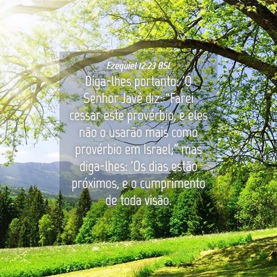 Picture 04 - Ezequiel 12:23 BSL - Diga-lhes portanto: 'O Senhor Javé diz: “Farei - Bible Verse Picture