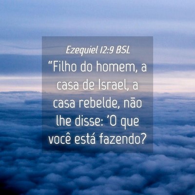 Picture 04 - Ezequiel 12:9 BSL - “Filho do homem, a casa de Israel, a casa - Bible Verse Picture