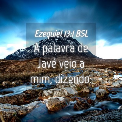 Picture 04 - Ezequiel 13:1 BSL - A palavra de Javé veio a mim, - Bible Verse Picture