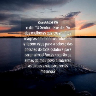 Picture 04 - Ezequiel 13:18 BSL - e diz: “O Senhor Javé diz: 'Ai das mulheres - Bible Verse Picture