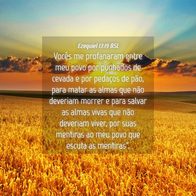 Picture 04 - Ezequiel 13:19 BSL - Vocês me profanaram entre meu povo por punhados - Bible Verse Picture