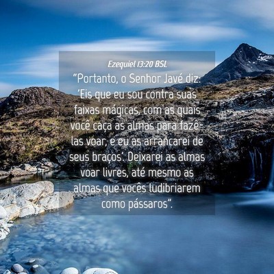 Picture 04 - Ezequiel 13:20 BSL - “Portanto, o Senhor Javé diz: 'Eis que eu sou - Bible Verse Picture