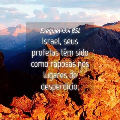 Picture 04 - Ezequiel 13:4 BSL - Israel, seus profetas têm sido como raposas nos - Bible Verse Picture