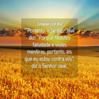 Picture 04 - Ezequiel 13:8 BSL - “'Portanto, o Senhor Javé diz: “Porque - Bible Verse Picture
