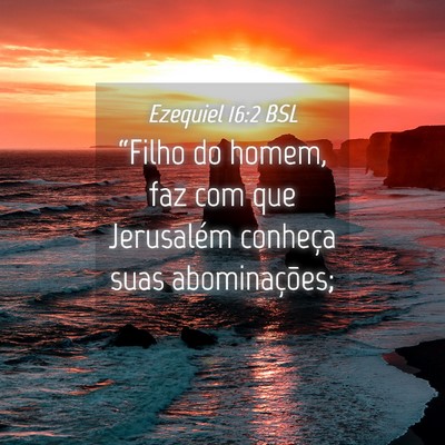 Picture 04 - Ezequiel 16:2 BSL - “Filho do homem, faz com que Jerusalém - Bible Verse Picture
