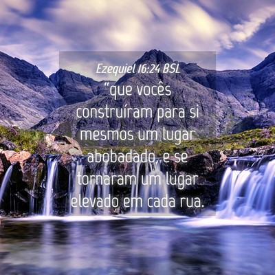 Picture 04 - Ezequiel 16:24 BSL - “que vocês construíram para si mesmos um - Bible Verse Picture