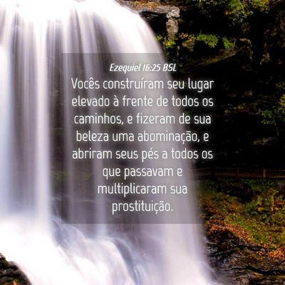 Picture 04 - Ezequiel 16:25 BSL - Vocês construíram seu lugar elevado à frente - Bible Verse Picture