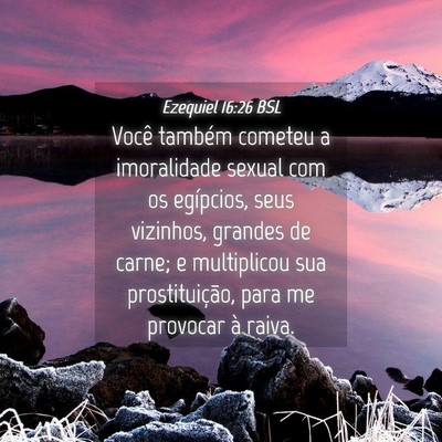 Picture 04 - Ezequiel 16:26 BSL - Você também cometeu a imoralidade sexual com os - Bible Verse Picture