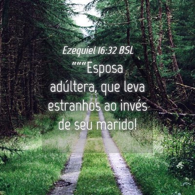 Picture 04 - Ezequiel 16:32 BSL - “““Esposa adúltera, que leva estranhos ao - Bible Verse Picture