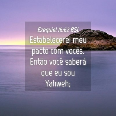 Picture 04 - Ezequiel 16:62 BSL - Estabelecerei meu pacto com vocês. Então você - Bible Verse Picture