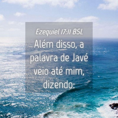 Picture 04 - Ezequiel 17:11 BSL - Além disso, a palavra de Javé veio até mim, - Bible Verse Picture