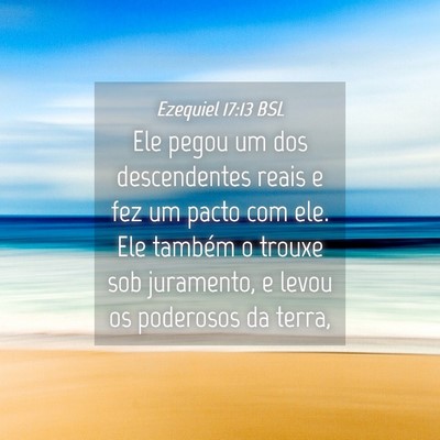 Picture 04 - Ezequiel 17:13 BSL - Ele pegou um dos descendentes reais e fez um - Bible Verse Picture