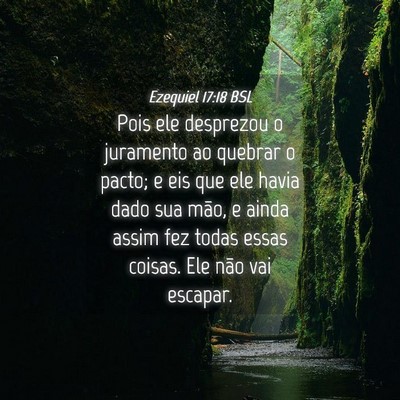 Picture 04 - Ezequiel 17:18 BSL - Pois ele desprezou o juramento ao quebrar o - Bible Verse Picture