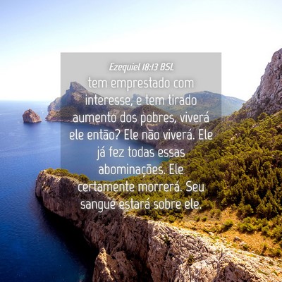 Picture 04 - Ezequiel 18:13 BSL - tem emprestado com interesse, e tem tirado - Bible Verse Picture