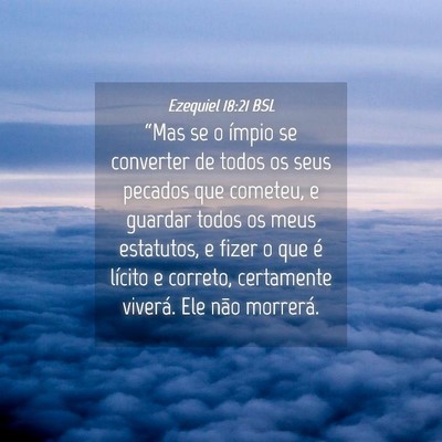 Picture 04 - Ezequiel 18:21 BSL - “Mas se o ímpio se converter de todos os seus - Bible Verse Picture
