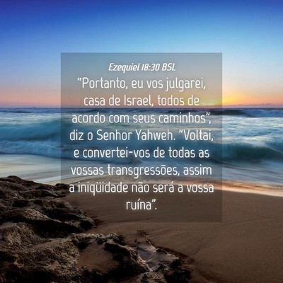 Picture 04 - Ezequiel 18:30 BSL - “Portanto, eu vos julgarei, casa de Israel, - Bible Verse Picture