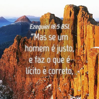 Picture 04 - Ezequiel 18:5 BSL - “Mas se um homem é justo, e faz o que é - Bible Verse Picture