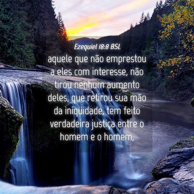 Picture 04 - Ezequiel 18:8 BSL - aquele que não emprestou a eles com interesse, - Bible Verse Picture