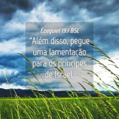Picture 04 - Ezequiel 19:1 BSL - “Além disso, pegue uma lamentação para os - Bible Verse Picture