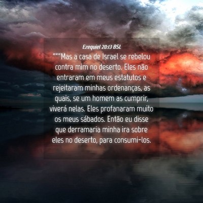Picture 04 - Ezequiel 20:13 BSL - “““Mas a casa de Israel se rebelou contra - Bible Verse Picture