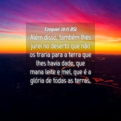 Picture 04 - Ezequiel 20:15 BSL - Além disso, também lhes jurei no deserto que - Bible Verse Picture