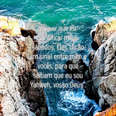 Picture 04 - Ezequiel 20:20 BSL - Santificai meus sábados. Eles serão um sinal - Bible Verse Picture