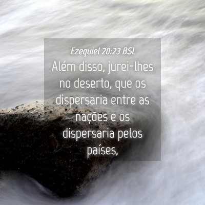 Picture 04 - Ezequiel 20:23 BSL - Além disso, jurei-lhes no deserto, que os - Bible Verse Picture