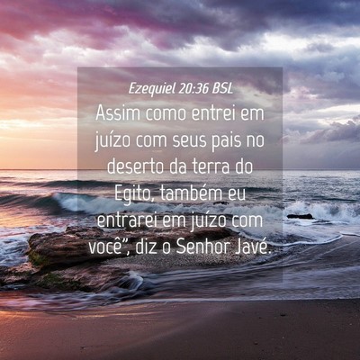 Picture 04 - Ezequiel 20:36 BSL - Assim como entrei em juízo com seus pais no - Bible Verse Picture