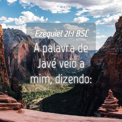 Picture 04 - Ezequiel 21:1 BSL - A palavra de Javé veio a mim, - Bible Verse Picture