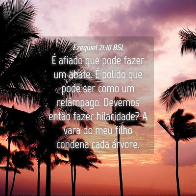 Picture 04 - Ezequiel 21:10 BSL - É afiado que pode fazer um abate. É polido que - Bible Verse Picture