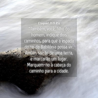 Picture 04 - Ezequiel 21:19 BSL - “Também, você, filho do homem, indique dois - Bible Verse Picture