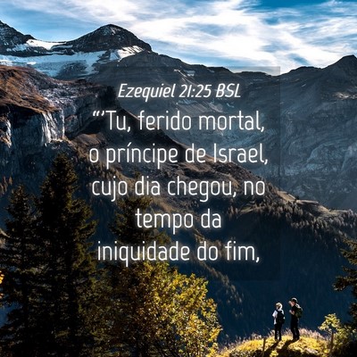 Picture 04 - Ezequiel 21:25 BSL - “'Tu, ferido mortal, o príncipe de Israel, - Bible Verse Picture