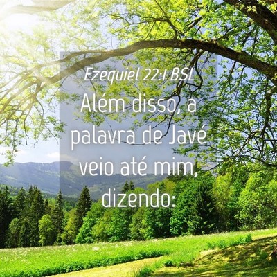 Picture 04 - Ezequiel 22:1 BSL - Além disso, a palavra de Javé veio até mim, - Bible Verse Picture