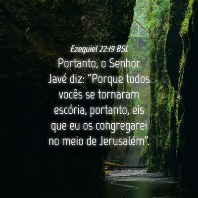 Picture 04 - Ezequiel 22:19 BSL - Portanto, o Senhor Javé diz: “Porque todos - Bible Verse Picture
