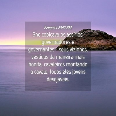Picture 04 - Ezequiel 23:12 BSL - She cobiçava os assírios, governadores e - Bible Verse Picture