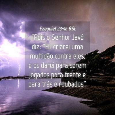 Picture 04 - Ezequiel 23:46 BSL - “Pois o Senhor Javé diz: “Eu criarei uma - Bible Verse Picture