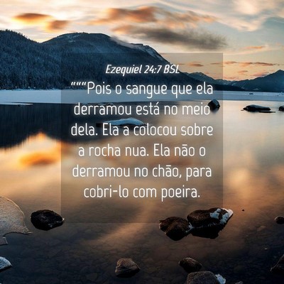 Picture 04 - Ezequiel 24:7 BSL - “““Pois o sangue que ela derramou está no - Bible Verse Picture