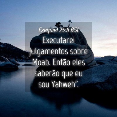Picture 04 - Ezequiel 25:11 BSL - Executarei julgamentos sobre Moab. Então eles - Bible Verse Picture