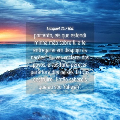 Picture 04 - Ezequiel 25:7 BSL - portanto, eis que estendi minha mão sobre ti, e - Bible Verse Picture