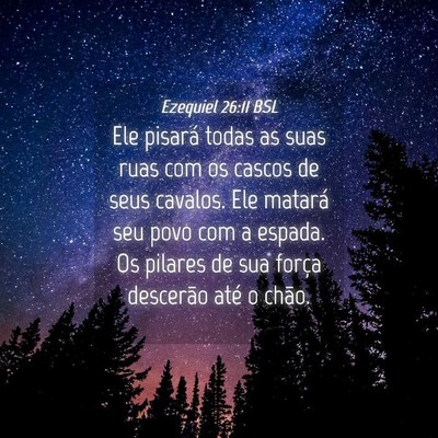 Picture 04 - Ezequiel 26:11 BSL - Ele pisará todas as suas ruas com os cascos de - Bible Verse Picture