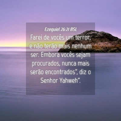 Picture 04 - Ezequiel 26:21 BSL - Farei de vocês um terror, e não terão mais - Bible Verse Picture